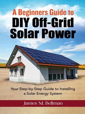 cover image of A Beginners guide to DIY-Off Grid Solar Power